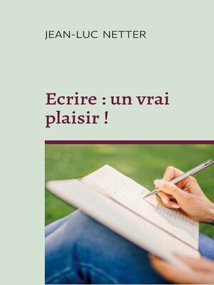 cover image of Ecrire --un vrai plaisir !